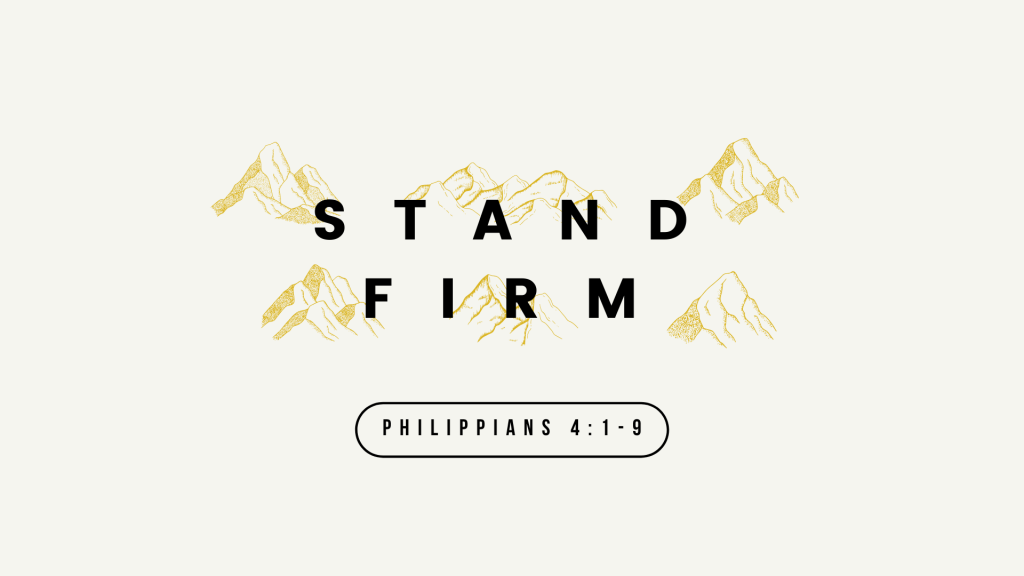 Stand Firm—Philippians 4:1-9